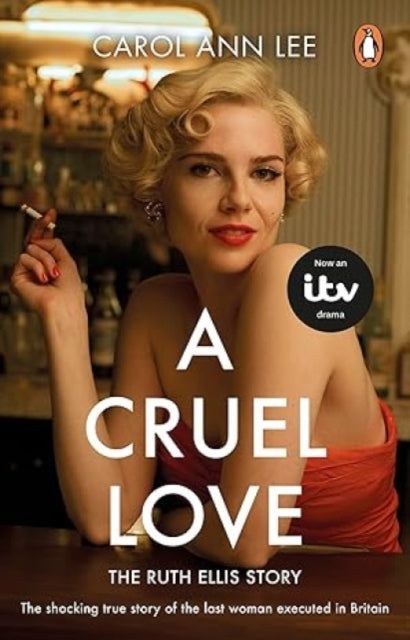A Cruel Love : The Real Ruth Ellis Story-9781910948316