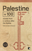 Palestine +100 : Stories from a century after the Nakba-9781910974445