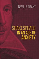 Shakespeare in an Age of Anxiety-9781910996737