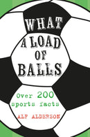 What a Load of Balls : Over 200 Ball Sports Facts-9781911026617