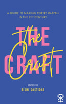 The Craft: A Guide to Making Poetry Happen in the 21st Century-9781911027850
