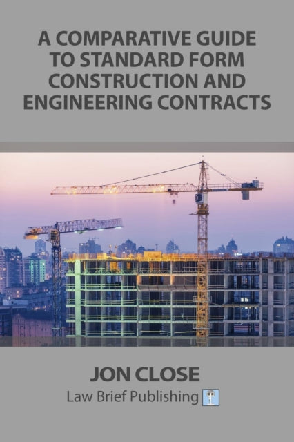 A Comparative Guide to Standard Form Construction and Engineering Contracts-9781911035329