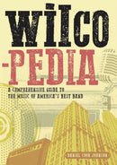 Wilcopedia : A Comprehensive Guide To The Music Of America's Best Band-9781911036531
