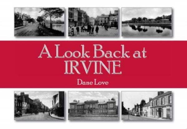 A Look Back at Irvine-9781911043072