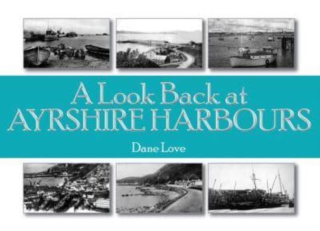 A Look Back at Ayrshire Harbours-9781911043249