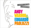 I Want to Be A Machine : Andy Warhol and Eduardo Paolozzi-9781911054306