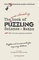 The More Interesting Book of Puzzling Science + Maths : For an Enquiring Mind - Not a Bit Like a Typical Puzzle Book-9781911093510