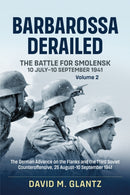 Barbarossa Derailed: The Battle for Smolensk 10 July-10 September 1941 : Volume 2 - The German Offensives on the Flanks and the Third Soviet Counteroffensive, 25 August-10 September 1941-9781911096108