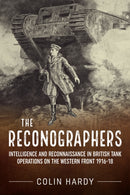 The Reconographers : Intelligence And Reconnaissance In British Tank Operations On The Western Front 1916-18-9781911096344