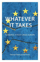 Whatever it Takes : The Battle for Post-Crisis Europe-9781911116981