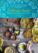 Saffron Soul : Healthy, vegetarian heritage recipes from India-9781911127185