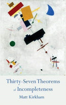 Thirty-Seven Theorems of Incompleteness-9781911132523