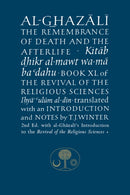 Al-Ghazali on the Remembrance of Death and the Afterlife : Book XL of the Revival of the Religious Sciences-9781911141013