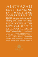 Al-Ghazali on Love, Longing, Intimacy and Contentment : Book XXXVI of the Revival of the Religious Sciences-9781911141327