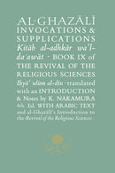 Al-Ghazali on Invocations and Supplications : Book IX of the Revival of the Religious Sciences-9781911141334
