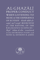 Al-Ghazali on Proper Conduct when Listening to Music and the Experience of Ecstasy : Book XVIII of the Revival of the Religious Sciences-9781911141556