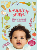 Weaning Sense : A Baby-LED Feeding Guide from 4 Months Onwards-9781911163855