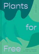 Plants for Free : Seeds and Cuttings to Fill Your Garden-9781911163916