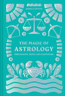 The Magic of Astrology : For Health, Home and Happiness-9781911163923