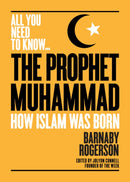 The Prophet Muhammad : How Islam was Born-9781911187882
