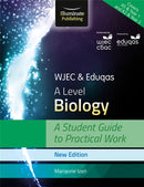 WJEC & Eduqas A Level Biology: A Student Guide to Practical Work-9781911208228