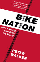 Bike Nation : How Cycling Can Save the World-9781911214946