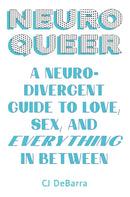 Neuroqueer : A Neurodivergent Guide to Love, Sex, and Everything in Between-9781911227236