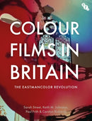 Colour Films in Britain : The Eastmancolor Revolution-9781911239574