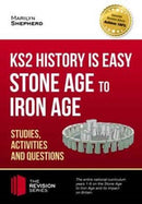 KS2 History is Easy: Stone Age to Iron Age (Studies, Activities & Questions)-9781911259107