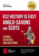 KS2 History is Easy: Anglo-Saxons and Scots (Studies, Activities & Questions) Achieve 100%-9781911259114