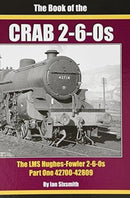 THE BOOK OF THE CRABS - PART ONE : THE LMS HUGHES-FOWLER 2-6-0S - PART ONE 42700-42809-9781911262114