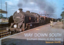 WAY DOWN SOUTH : SOUTHERN STEAM IN THE SIXTIES-9781911262183