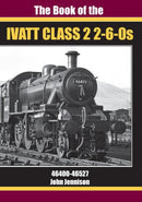 THE BOOK OF IVATT CLASS 2 2-6-0s : 46400-46527-9781911262268