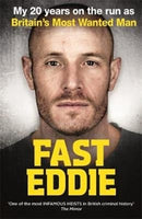 Fast Eddie : My 20 Years on the Run as Britain's Most Wanted Man-9781911274889