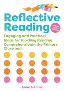 Reflective Reading : Engaging and Practical Ideas for Teaching Reading Comprehension in the Primary Classroom-9781911279204
