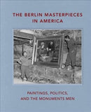 The Berlin Masterpieces in America : Paintings, Politics and the Monuments Men-9781911282631