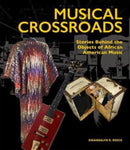 Musical Crossroads : The Stories Behind the Objects of African American Music-9781911282877