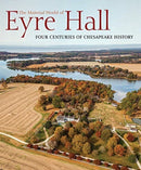 The Material World of Eyre Hall : Revealing Four Centuries of Chesapeake History-9781911282914