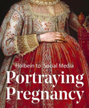 Portraying Pregnancy : Holbein to Social Media-9781911300809
