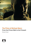 The Films of Michael Mann : From the Prison Wall to the Firewall-9781911325178