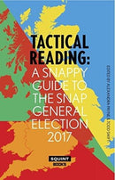 Tactical Reading: A Snappy Guide to the Snap Election 2017-9781911335955