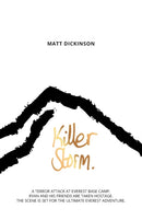 Killer Storm : A terror attack at Everest Base Camp. Ryan and his friends are taken hostage. The scene is set for the ultimate Everest adventure.-9781911342366