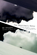 The Magician's Glass : Character and fate: eight essays on climbing and the mountain life-9781911342489