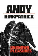 Unknown Pleasures : Collected writing on life, death, climbing and everything in between-9781911342731