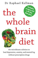 The Whole Brain Diet : the microbiome solution to heal depression, anxiety, and mental fog without prescription drugs-9781911344827