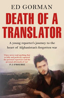 Death of a Translator : A young reporter's journey to the heart of Afghanistan's forgotten war-9781911350354