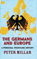 The Germans and Europe : A Personal Frontline History-9781911350583