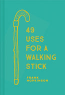 49 Uses for a Walking Stick-9781911358749