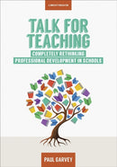 Talk for Teaching: Rethinking Professional Development in Schools-9781911382096