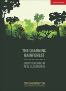 The Learning Rainforest: Great Teaching in Real Classrooms-9781911382355